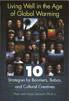 Living Well in the Age of Global Warming: 10 Strategies for Boomers, Bobos and Cultural Creatives (Paperback)