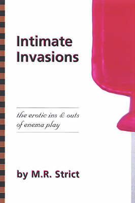 Intimate Invasions: The Erotic Ins & Outs of Enema Play (Paperback)