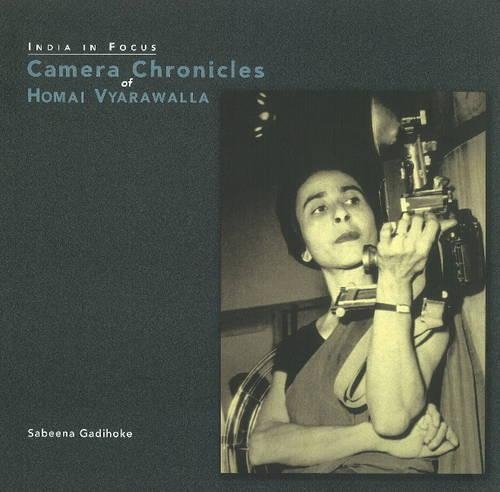 Camera Chronicles of Homai Vyarawalla (Hardback)
