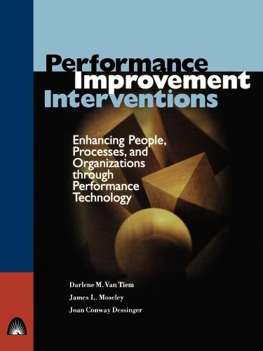 Performance Improvement Interventions: Enhancing People, Processes, and Organizations through Performance Technology (Paperback)