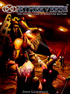 AEtherverse: The Infinite Game of Miniature Battles (Paperback)