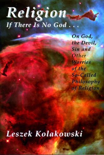 Religion: If There Is No God...On God, the Devil, Sin and Other Worries of the So-called Philosophy of Religion (Paperback)