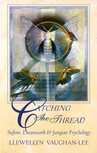 Catching the Thread: Sufism, Dreamwork & Jungian Psychology (Paperback)