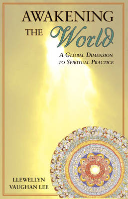 Awakening the World: A Global Dimension to Spiritual Practice (Paperback)
