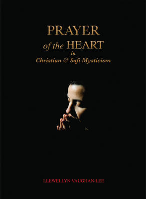Prayer of the Heart in Christian and Sufi Mysticism (Paperback)