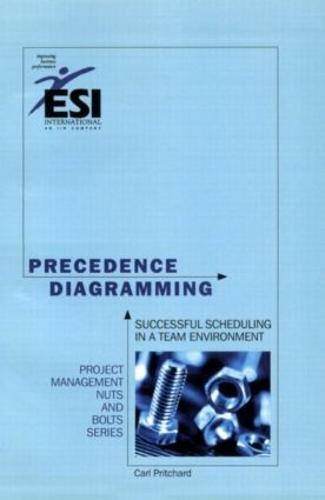 Precedence Diagramming: Successful Scheduling in a Team Environment, Second Edition (Paperback)
