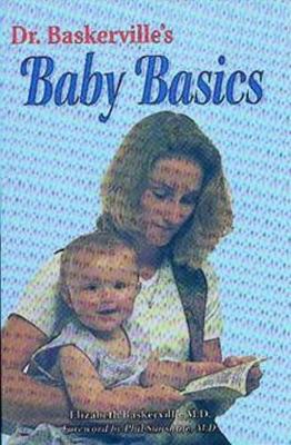 Dr. Baskerville's Baby Basics: Your Child's First Year (Paperback)