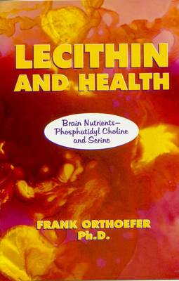 Lecithin and Health: Brain Nutrients - Phosphatidyl Choline and Serine (Paperback)