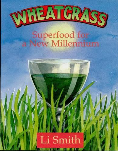 Wheatgrass: Superfood for the New Millennium (Paperback)