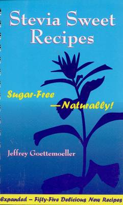Stevia Sweet Recipes: Sugar Free - Naturally (Paperback)