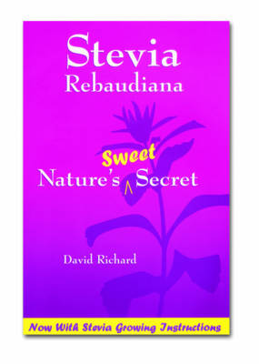 Stevia Rebaudiana: Natures Sweet Secret (Paperback)