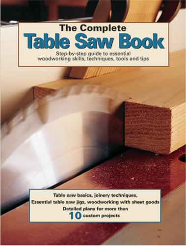 The Complete Table Saw Book (Paperback)