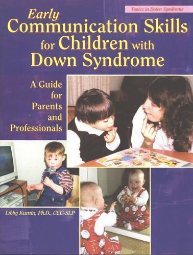Early Communication Skills for Children with Down Syndrome: A Guide for Parents and Professionals (Paperback)