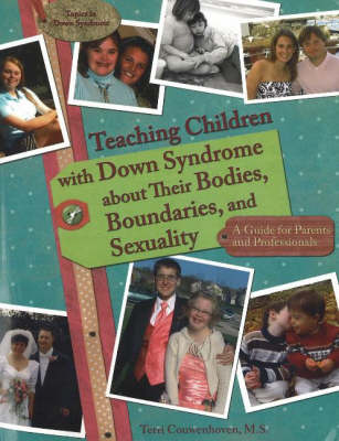 Teaching Children with Down Syndrome About Their Bodies, Boundaries & Sexuality: A Guide for Parents & Professionals (Paperback)