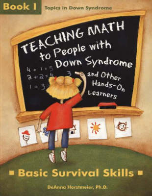 Teaching Math to People with Down Syndrome & Other Hands-on Learners: Bk.1: Basic Survival Skills (Paperback)