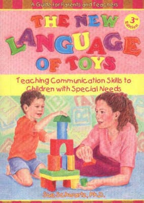 The New Language of Toys: Teaching Communication Skills to Children With Special Needs, a Guide for Parents and Teachers (Paperback)