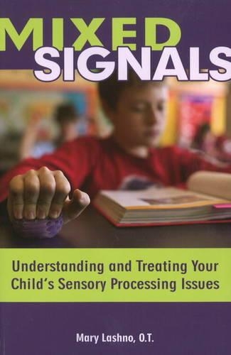 Mixed Signals: Understanding and Treating Your Child's Sensory Processing Issues (Paperback)