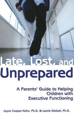 Late, Lost & Unprepared: A Parents' Guide to Helping Children with Executive Functioning (Paperback)