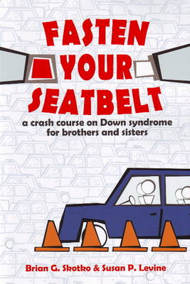 Fasten Your Seatbelt: A Crash Course on Down Syndrome for Brothers & Sisters (Paperback)