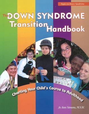 Down Syndrome Transition Handbook: Charting Your Child's Course to Adulthood (Paperback)
