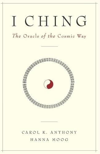 I Ching: The Oracle of the Cosmic Way (Paperback)