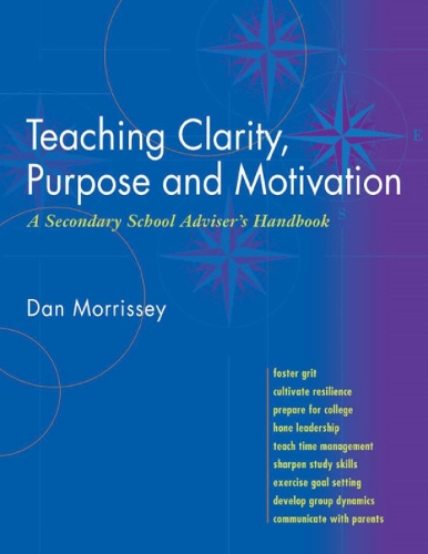 Teaching Clarity, Purpose & Motivation: A Secondary School Adviser's Handbook (Paperback)