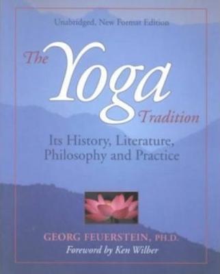 Yoga Tradition, New Edition: Its History, Literature, Philosophy & Practice (Paperback)