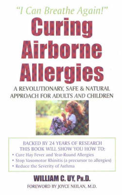 Curing Airbourne Allergies: A Revolutionary, Safe & Natural Approach for Adults & Children (Paperback)