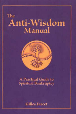 Anti-Wisdom Manual: A Practical Guide to Spiritual Bankruptcy (Paperback)