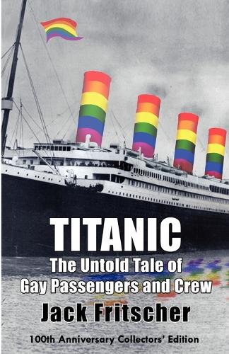 Titanic: The Untold Tale of Gay Passengers and Crew (Paperback)