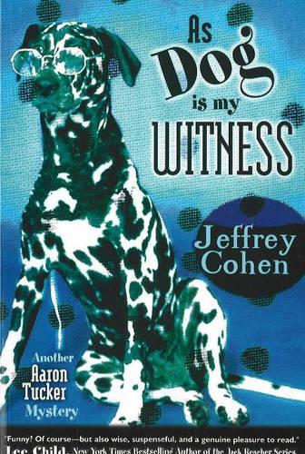 As Dog Is My Witness: Another Aaron Tucker Mystery (Paperback)