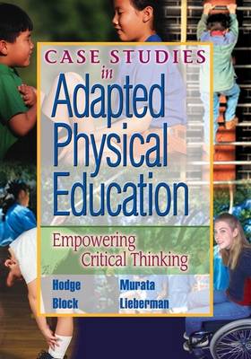 Case Studies in Adapted Physical Education: Empowering Critical Thinking (Paperback)