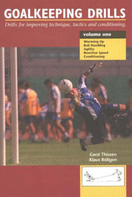 Goalkeeping Drills, Volume One: Drills for Improving Technique, Tactics & Conditioning (Paperback)
