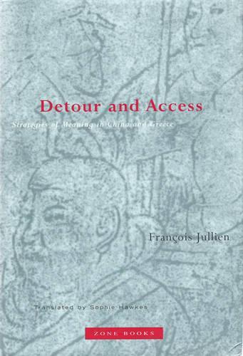 Detour and Access: Strategies of Meaning in China and Greece - Zone Books (Paperback)