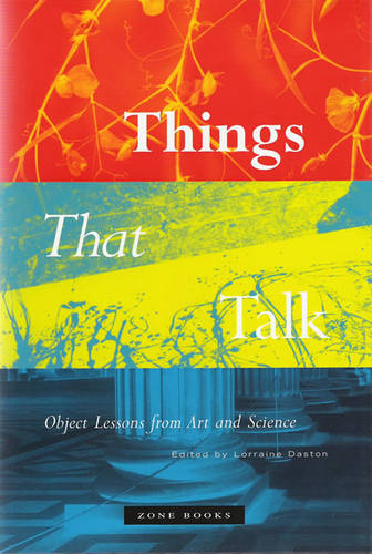 Things that Talk: Object Lessons from Art and Science - Zone Books (Hardback)