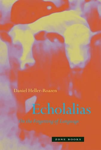Echolalias: On the Forgetting of Language - Zone Books (Paperback)