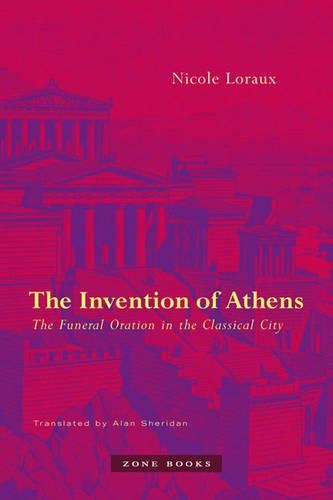The Invention of Athens: The Funeral Oration in the Classical City - Zone Books (Paperback)