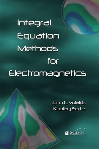 Integral Equation Methods for Electromagnetics - Electromagnetics and Radar (Hardback)