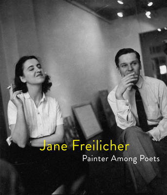 Jane Freilicher - Painter Among Poets (Hardback)