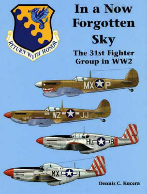 In a Now Forgotten Sky: The 31st Fighter Group in WW2 (Hardback)