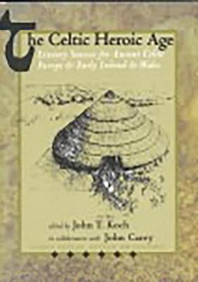 The Celtic Heroic Age - Celtic Studies Publications 1 (Paperback)