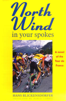 North Wind in Your Spokes: A Novel of the Tone of France (Hardback)