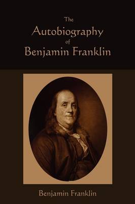 The Autobiography of Benjamin Franklin (Paperback)