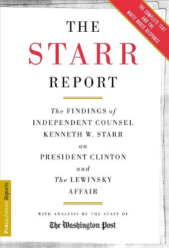 The Starr Report: The Findings Of Independent Counsel Kenneth Starr On President Clinton And The Lewinsky Affair (Paperback)