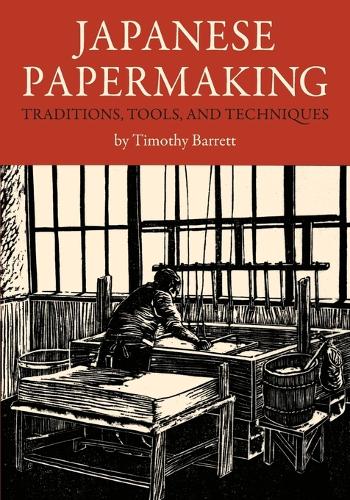 Japanese Papermaking: Traditions, Tools, Techniques (Paperback)