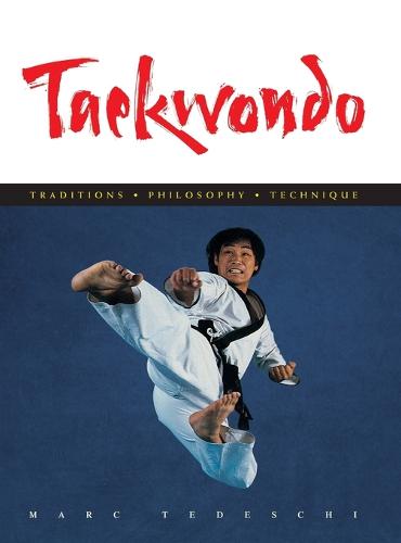 Taekwondo: Traditions, Philosophy, Technique (Hardback)
