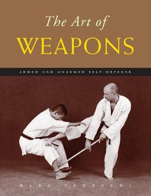 The Art of Weapons: Armed and Unarmed Self-Defense (Paperback)