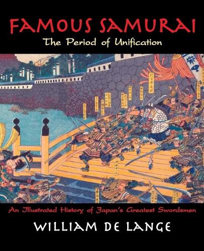 Famous Samurai: The Period of Unification - Illustrated Samurai 03 (Paperback)