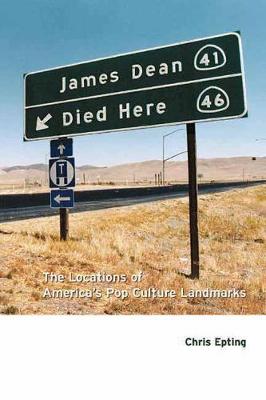 James Dean Died Here: The Locations of America's Pop Culture Landmarks (Paperback)