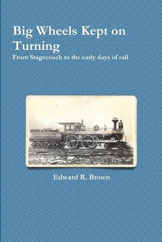 Big Wheels Kept on Turning (Paperback)